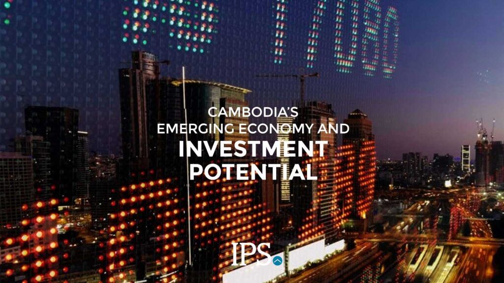 Cambodia's Emerging Economy and Investment Potential